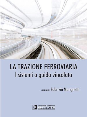 cover image of La Trazione Ferroviaria. I Sistemi a Guida Vincolata